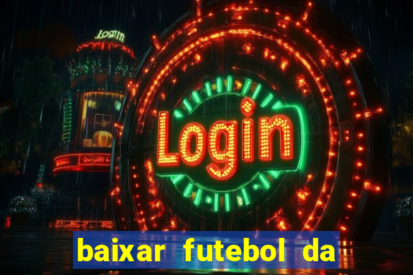 baixar futebol da hora 3.7 atualizado